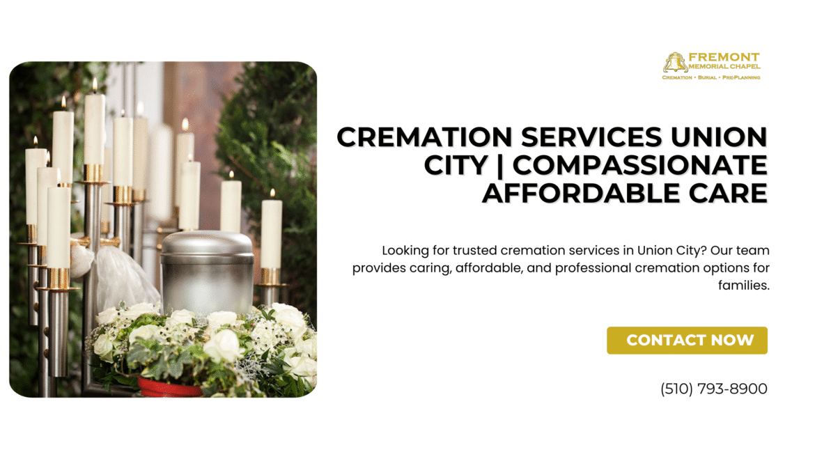 How to Choose the Right Cremation Services in Union City, CA (Expert Tips)