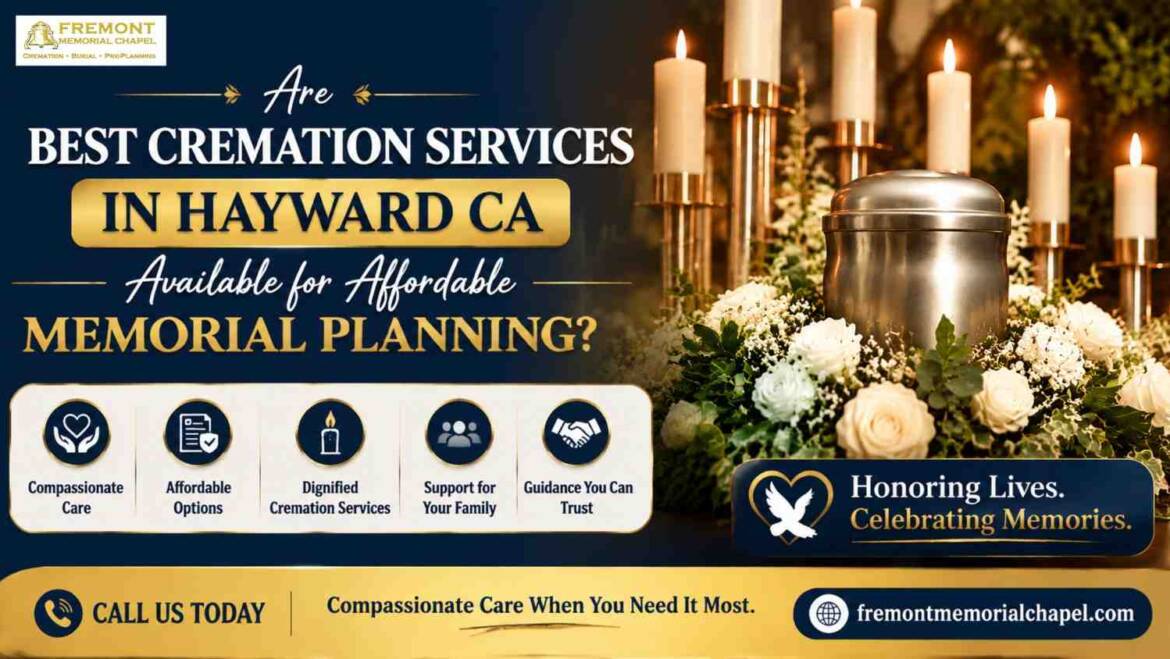 Are Best Cremation Services in Hayward CA Available for Affordable Memorial Planning?