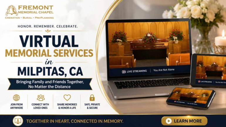 Virtual Memorial Services in Milpitas, CA: Bringing Family and Friends Together